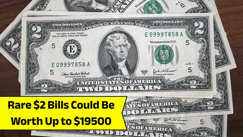 Rare $2 Bills Could Be Worth Up to $19500