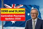 Centrelink Updates 2025: Check Eligibility for New $250 and $1,300 Support Payments